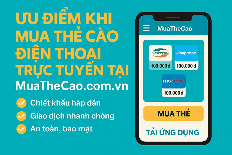 Ưu điểm khi mua thẻ cào điện thoại trực tuyến tại MuaTheCao.com.vn