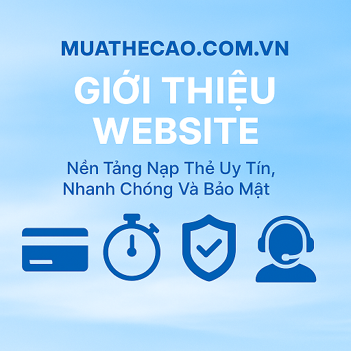 🌐 Giới Thiệu Website Muathecao.com.vn – Nền Tảng Nạp Thẻ Uy Tín, Nhanh Chóng Và Bảo Mật